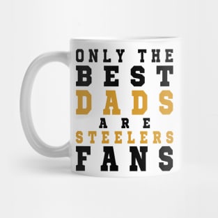 Only the Best Dads are Steelers Fans Mug